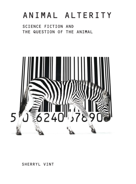 Animal Alterity : Science Fiction and the Question of the Animal, Hardback Book
