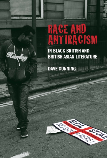 Race and Antiracism in Black British and British Asian Literature, Paperback / softback Book