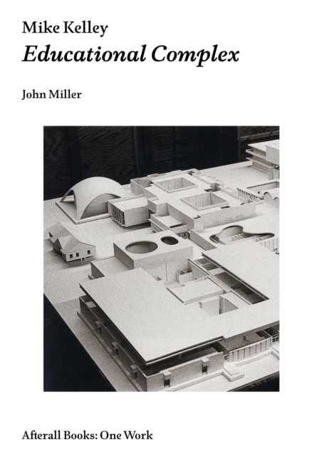 Mike Kelley : Educational Complex, PDF eBook