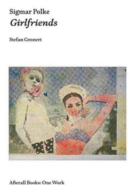 Sigmar Polke : Girlfriends, Paperback / softback Book