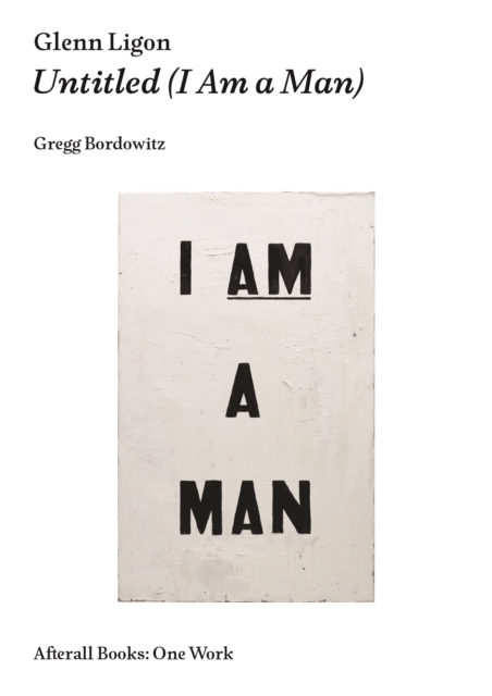 Glenn Ligon : Untitled (I Am a Man), PDF eBook