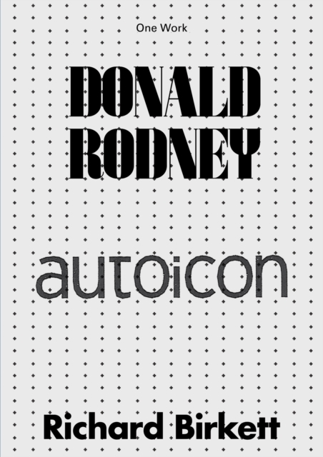 Donald Rodney : Autoicon, Paperback / softback Book