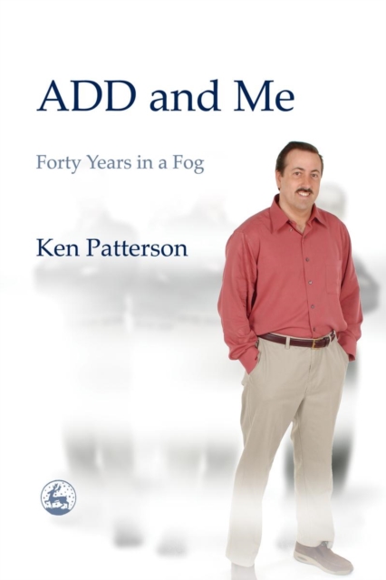 ADD and Me : Forty Years in a Fog, PDF eBook