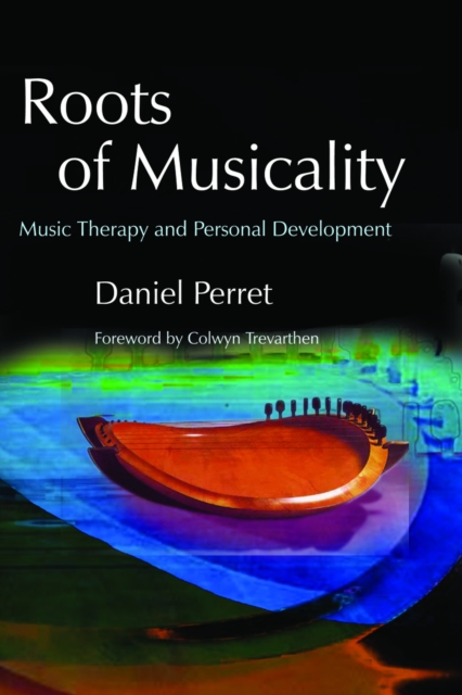 Roots of Musicality : Music Therapy and Personal Development, PDF eBook