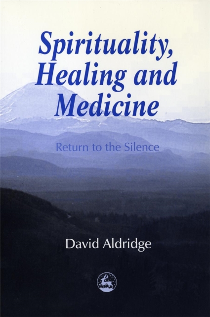Spirituality, Healing and Medicine : Return to the Silence, PDF eBook