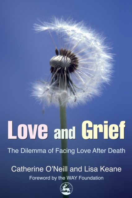 Love and Grief : The Dilemma of Facing Love After Death, EPUB eBook
