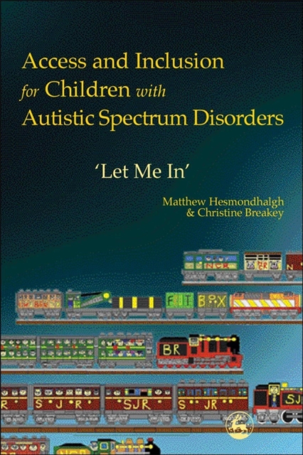 Access and Inclusion for Children with Autistic Spectrum Disorders : 'Let Me In', EPUB eBook