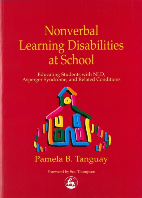 Nonverbal Learning Disabilities at School : Educating Students with NLD, Asperger Syndrome and Related Conditions, EPUB eBook