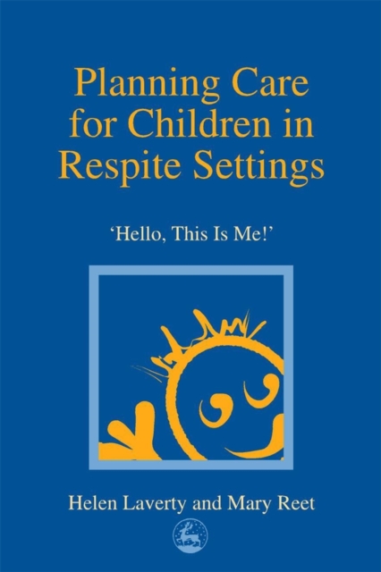 Planning Care for Children in Respite Settings : Hello, This Is Me, PDF eBook