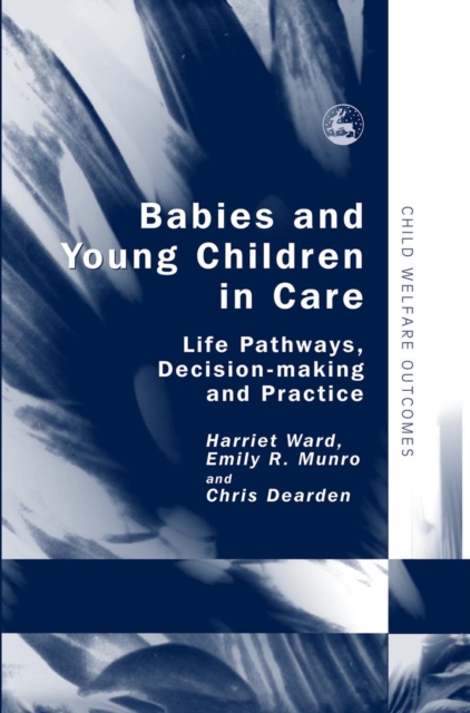 Babies and Young Children in Care : Life Pathways, Decision-making and Practice, PDF eBook