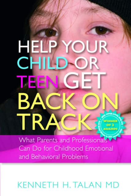Help your Child or Teen Get Back On Track : What Parents and Professionals Can Do for Childhood Emotional and Behavioral Problems, EPUB eBook