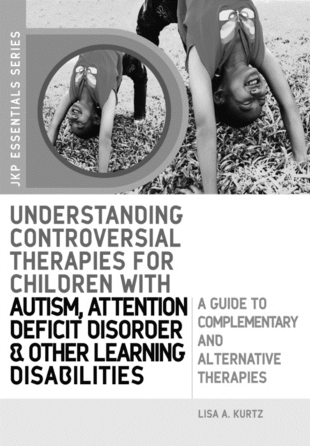 Understanding Controversial Therapies for Children with Autism, Attention Deficit Disorder, and Other Learning Disabilities : A Guide to Complementary and Alternative Medicine, EPUB eBook