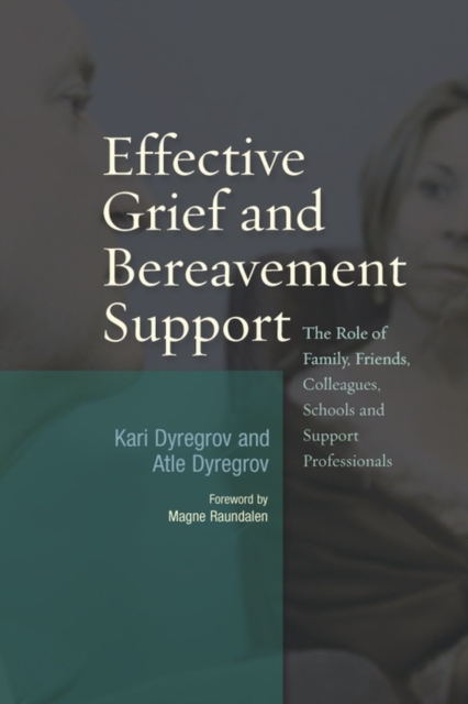 Effective Grief and Bereavement Support : The Role of Family, Friends, Colleagues, Schools and Support Professionals, EPUB eBook