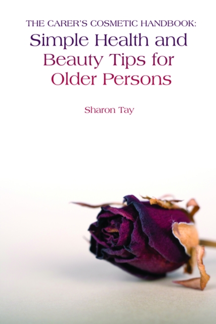 The Carer's Cosmetic Handbook : Simple Health and Beauty Tips for Older Persons, PDF eBook