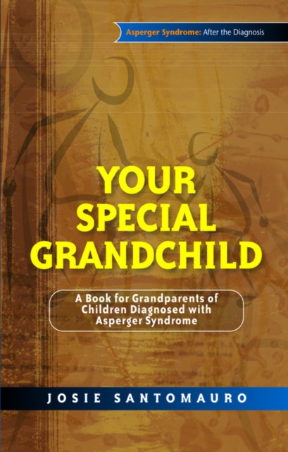 Your Special Grandchild : A Book for Grandparents of Children Diagnosed with Asperger Syndrome, EPUB eBook
