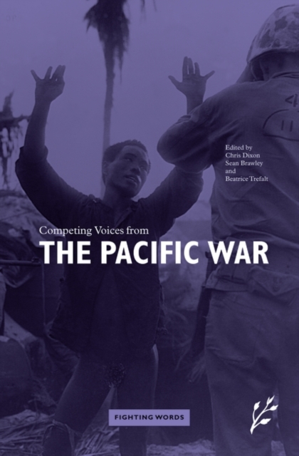Competing Voices from the Pacific War : Fighting Words, Hardback Book