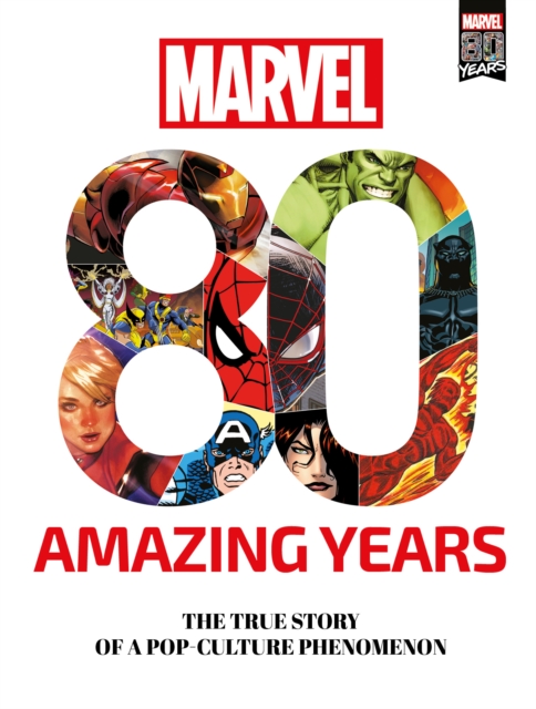 Marvel 80 Amazing Years : The True Story of a Pop-Culture Phenomenon, Paperback / softback Book