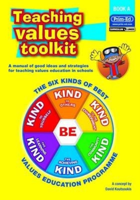 Teaching Values Toolkit : The Six Kinds of Best Values Education Programme Bk. A, Paperback / softback Book
