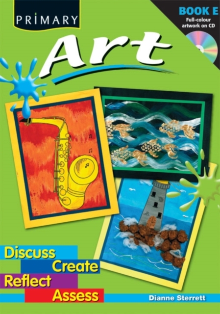 Primary Art : Discuss, Create, Reflect, Assess Bk. E, Mixed media product Book