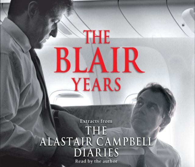 The Blair Years : Extracts from the Alastair Campbell Diaries, CD-Audio Book