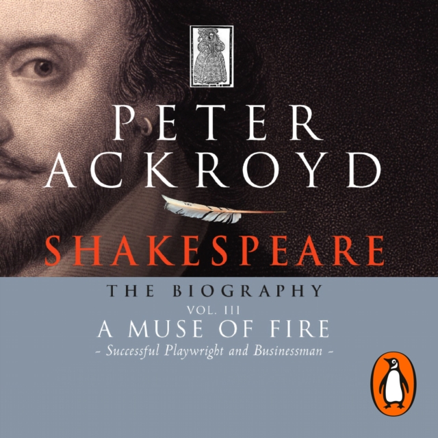 Shakespeare - The Biography: Vol III : A Muse of Fire, eAudiobook MP3 eaudioBook