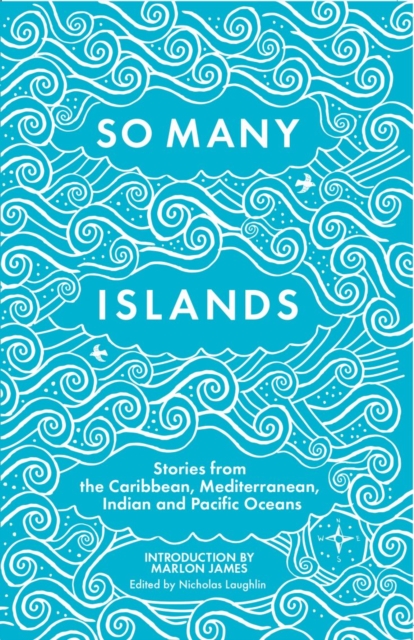 So Many Islands : Stories from the Caribbean, Mediterranean, Indian and Pacific Oceans, Paperback / softback Book