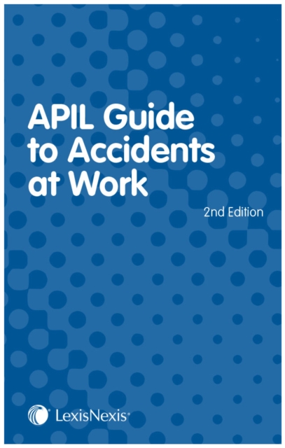 APIL Guide to Accidents at Work, Paperback Book