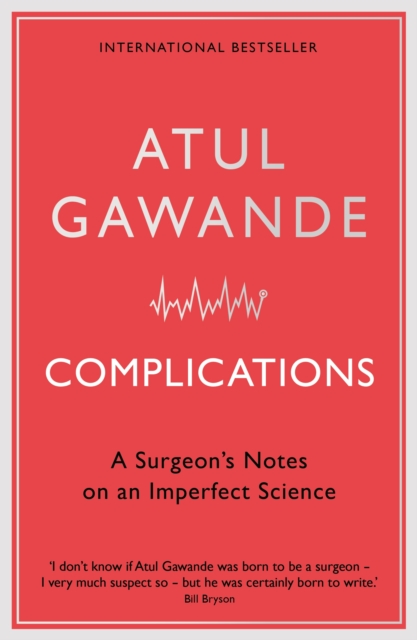 Complications : A Surgeon's Notes on an Imperfect Science, Paperback / softback Book