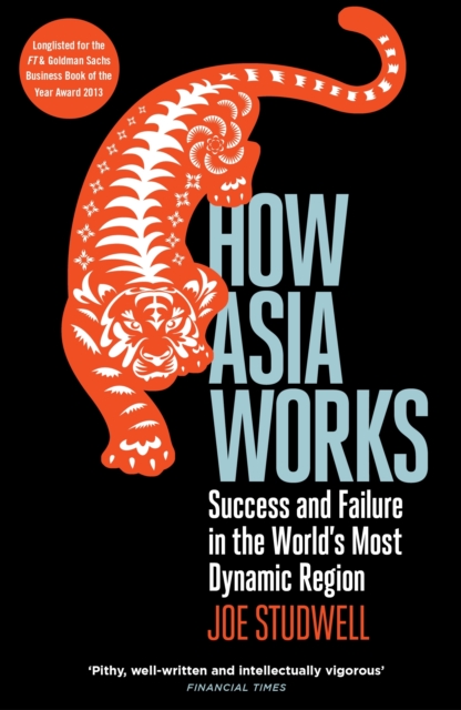 How Asia Works : Success and Failure in the World's Most Dynamic Region, Paperback / softback Book