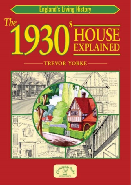 The 1930s House Explained, Paperback / softback Book