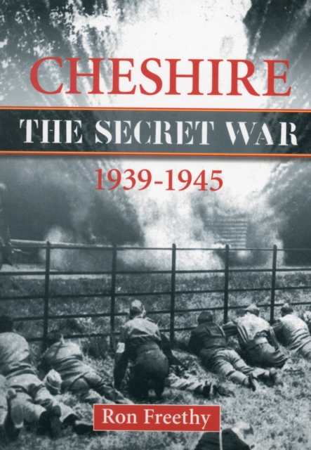 Cheshire: The Secret War 1939-1945, Paperback / softback Book