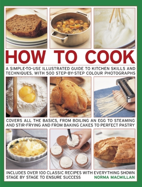 How to Cook : A Simple-to-use Illustrated Guide to Kitchen Skills and Techniques, with 500 Step-by-step Photographs, Hardback Book