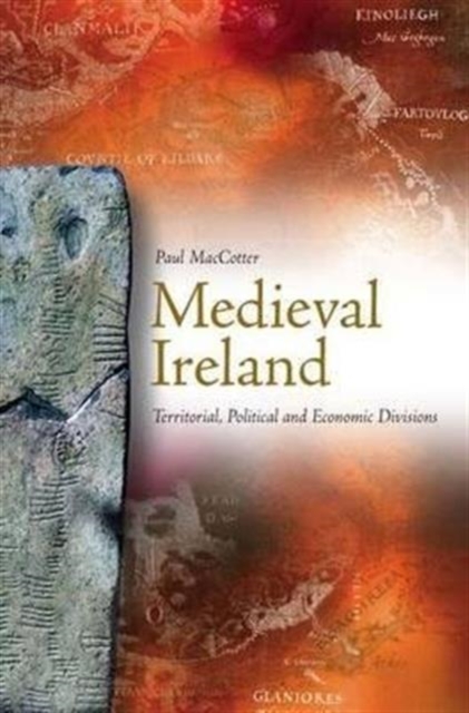 Medieval Ireland : Territorial, Political and Economic Divisions, Paperback / softback Book