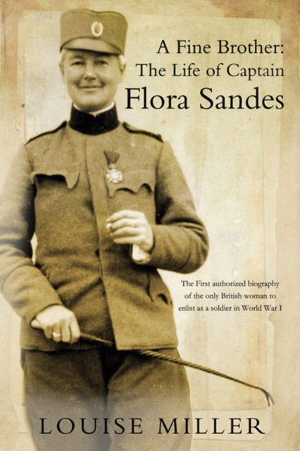A Fine Brother : The Life of Captain Flora Sandes, Hardback Book