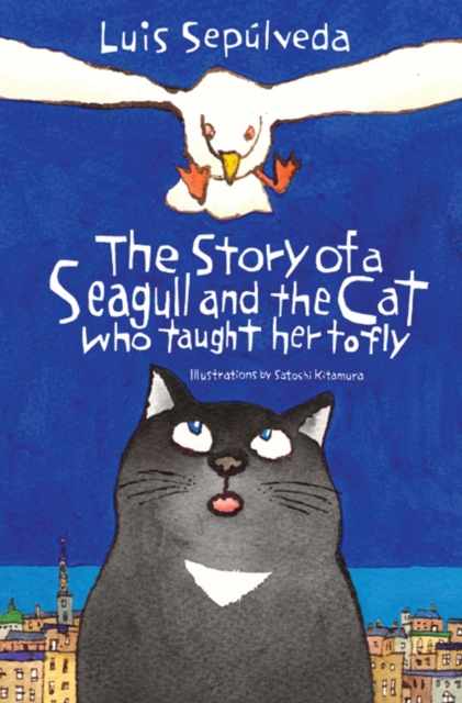 The Story of a Seagull and the Cat Who Taught Her to Fly, Paperback / softback Book