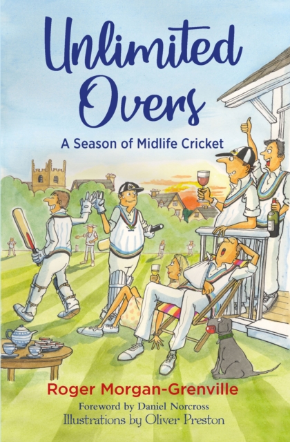 Unlimited Overs : A Season of Midlife Cricket, Hardback Book