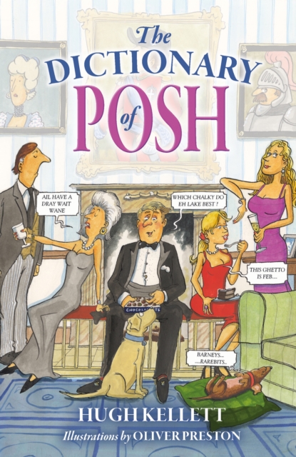 The Dictionary of Posh : Incorporating the Fall and Rise of the Pails-Hurtingseaux Family, Hardback Book