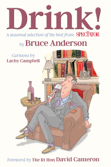 Drink! : A seasonal selection of the best from The Spectator, Hardback Book
