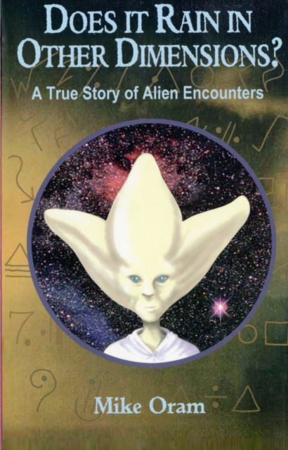 Does It Rain in Other Dimensions? - A True Story of Alien Encounters, Paperback / softback Book