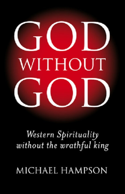 God Without God - Western Spirituality Without the Wrathful King, Paperback / softback Book