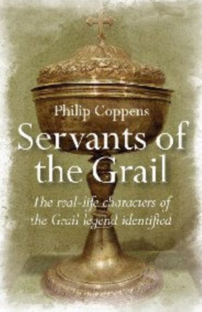 Servants of the Grail - The real-life characters of the Grail legend identified, Paperback / softback Book