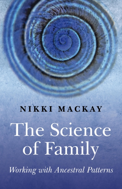 Science of Family, The - Working with Ancestral Patterns, Paperback / softback Book