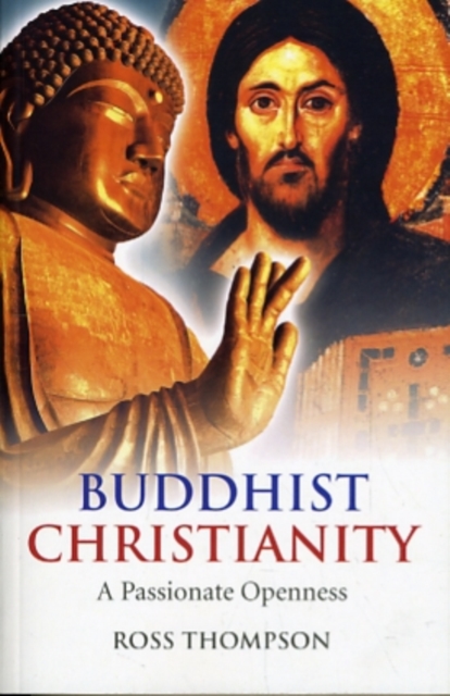 Buddhist Christianity - A Passionate Openness, Paperback / softback Book