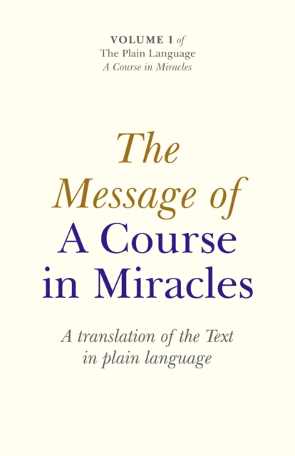 The Message Of A Course In Miracles : A Translation of the Text in Plain Language, EPUB eBook