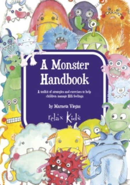 Relax Kids: A Monster Handbook : A toolkit of strategies and exercise to help children manage BIG feelings, Paperback / softback Book