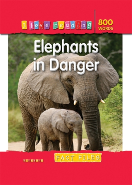 I Love Reading Fact Files 800 Words: Elephants in Danger, Paperback Book