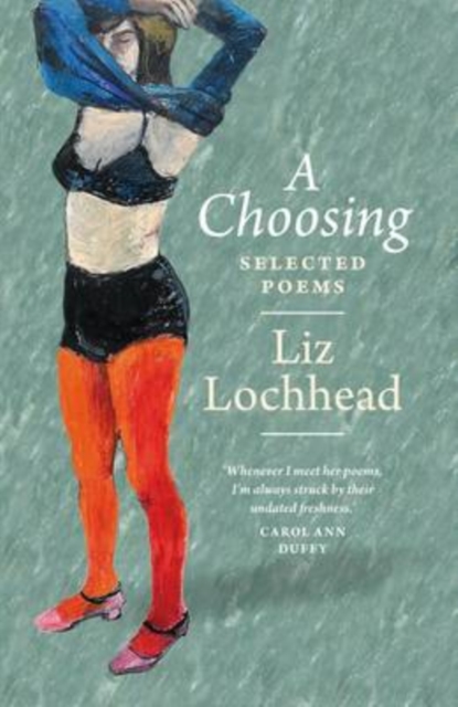 A Choosing : The Selected Poems of Liz Lochhead, Paperback / softback Book