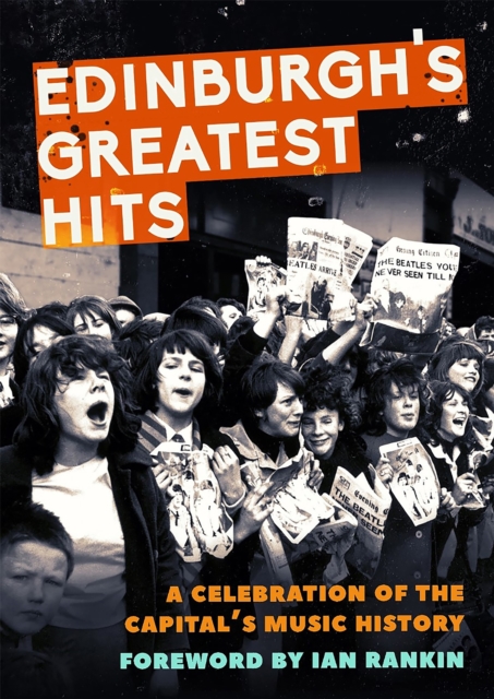 Edinburgh's Greatest Hits : A Celebration of the Capital's Music History, Paperback / softback Book