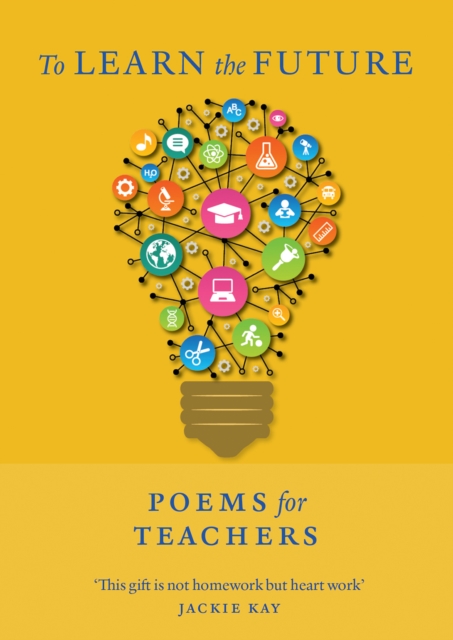 To Learn the Future : Poems for Teachers, Paperback / softback Book