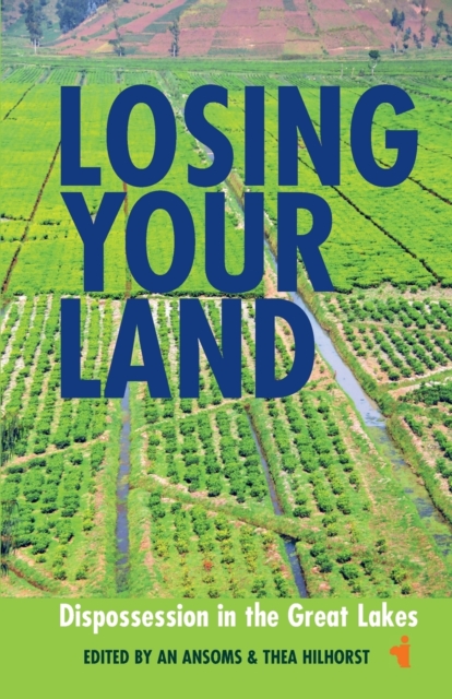 Losing your Land : Dispossession in the Great Lakes, Paperback / softback Book